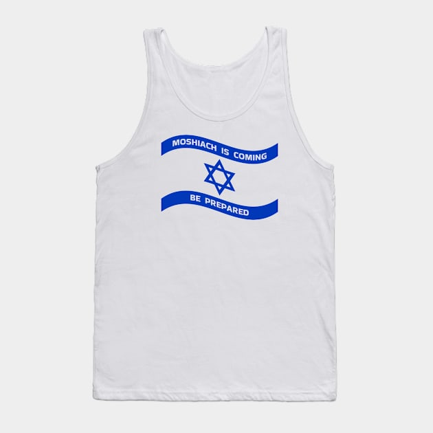 Moshiach Is Coming - Be Prepared Tank Top by cuteandgeeky